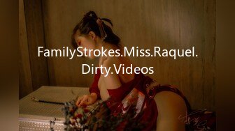 FamilyStrokes.Miss.Raquel.Dirty.Videos