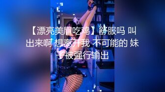 推特约炮大神泰迪百人斩 系列❤️酒店约炮零零后学妹情趣女仆装浴室后入口暴嘴里